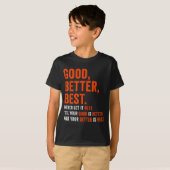 Good Better Never Let It Rest  T-shirt (Voorkant volledig)
