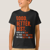Good Better Never Let It Rest  T-shirt (Voorkant)