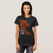 Good Better Never Let It Rest T-shirt (Voorkant volledig)