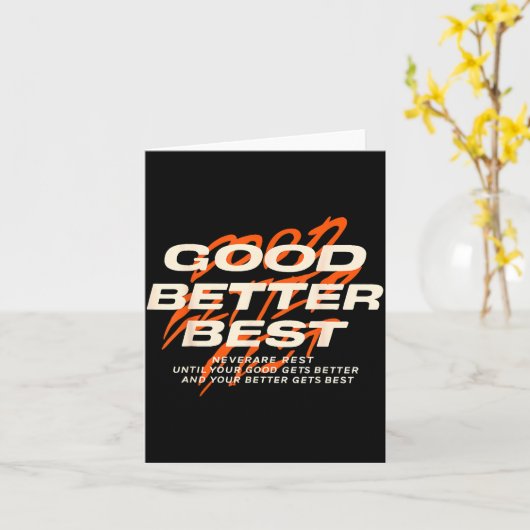 Good Better Never Let It Rest Till Your Good Get B Kaart (Gele Bloem)