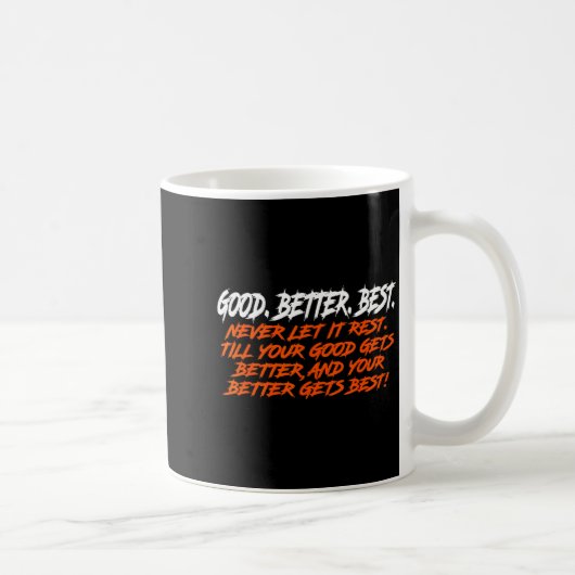Good Better Never Let It Rest Till Your Good Gets  Koffiemok (Rechts)