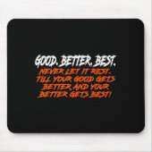 Good Better Never Let It Rest Till Your Good Gets Muismat (Voorkant)