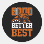 Good Better Never Let It Rest, Till Your Good Gets Ronde Sticker (Voorkant)
