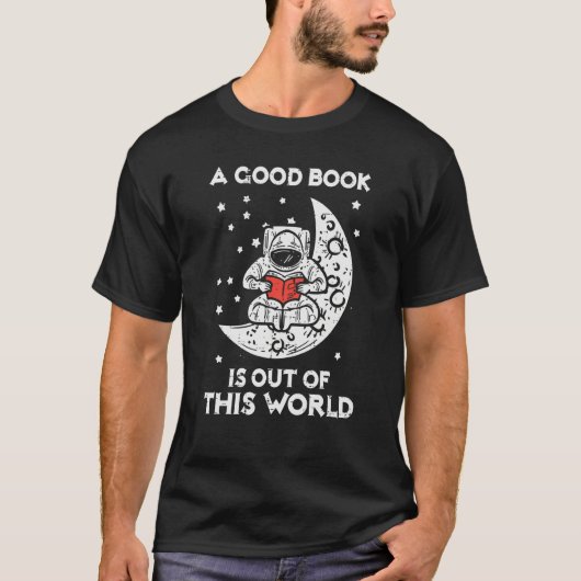 Good Book Is Out Of This World Astronaut Moon Spac T-shirt (Voorkant)