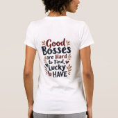 Good Bosses Are Hard To Find Lucky To Have T-shirt (Achterkant)