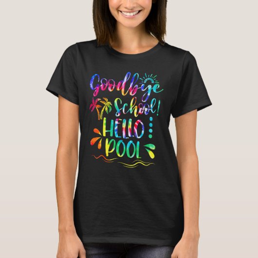 Good Bye School Hello Pool Tie Dye Last Day Of Sch T-shirt (Voorkant)