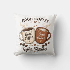Good Coffee Good Friends mit zwei Kaffeetassen Kussen