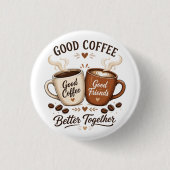 Good Coffee Good Friends mit zwei Kaffeetassen Ronde Button 3,2 Cm (Voorkant)