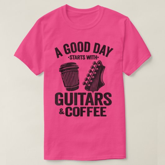 Good Day Starts With Guitars & Coffee Guitarist T-shirt (Design voorkant)