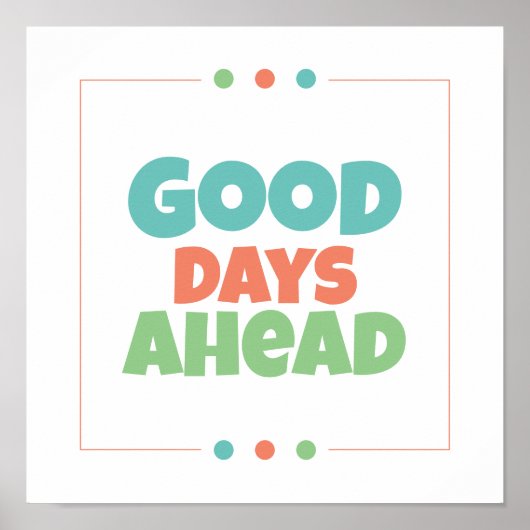 Good Days Ahead Poster (Voorkant)