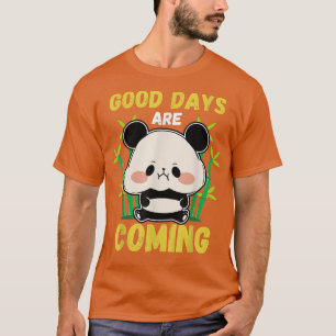Good Days Are Coming Cute Kawaii Panda Bear Men Wo T-shirt