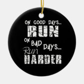 Good Days run - Bad Days run Harder Keramisch Ornament (Voorkant)