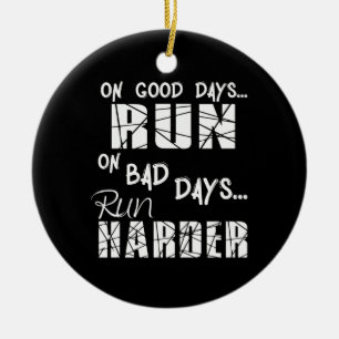 Good Days run - Bad Days run Harder Keramisch Ornament