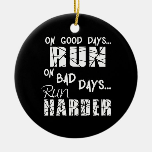Good Days run - Bad Days run Harder Keramisch Ornament (Voorkant)
