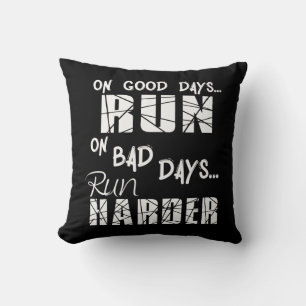 Good Days run - Bad Days run Harder Kussen