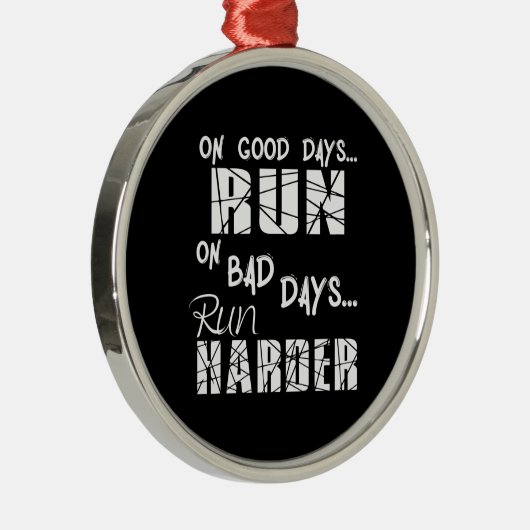 Good Days run - Bad Days run Harder Metalen Ornament (Rechts)