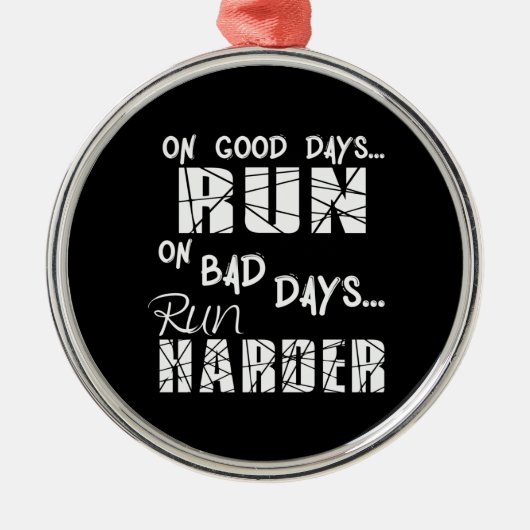 Good Days run - Bad Days run Harder Metalen Ornament (Voorkant)