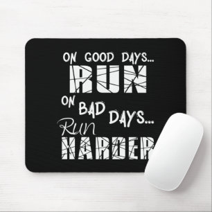 Good Days run - Bad Days run Harder Muismat