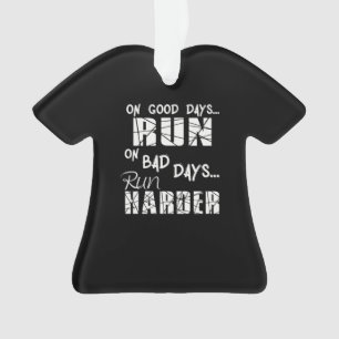 Good Days run - Bad Days run Harder Ornament