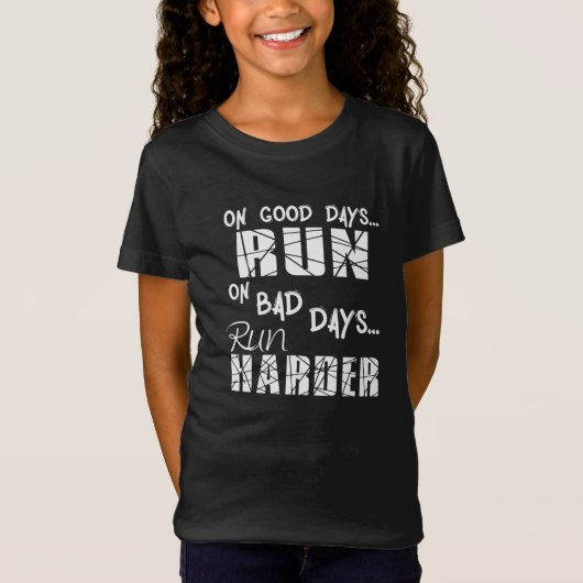 Good Days run - Bad Days run Harder T-shirt (Voorkant)