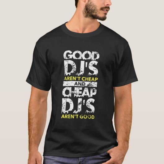 Good DJS Arent Cheap and Cheap Djs Arent Good T-SH T-shirt (Voorkant)