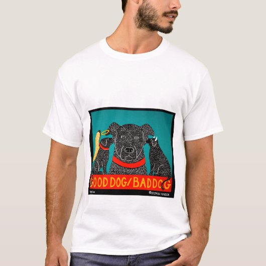 Good Dog Bad Dog - Stephen Huneck T-shirt (Voorkant)