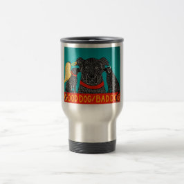 Good Dog Bad Dog Travel Mug - Stephen Huneck Reisbeker