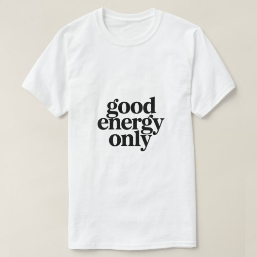 Good Energy Only T-Shirt | Minimalist Morning  (Design voorkant)