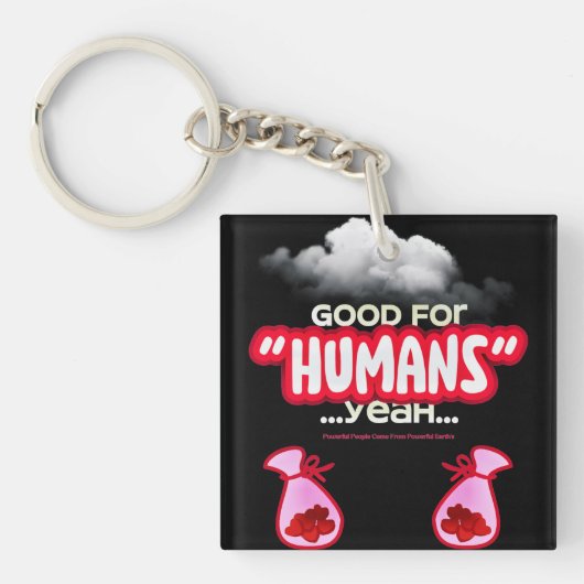 Good For Humans yeah, Powerful People Come T-Shirt Sleutelhanger (voorkant)