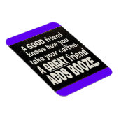 GOOD FRIEND BEST COFFEE VOEGT BOOZE FUNNINGS LA TO MAGNEET (Rechterzijde)