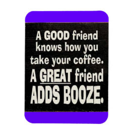 GOOD FRIEND BEST COFFEE VOEGT BOOZE FUNNINGS LA TO MAGNEET