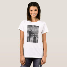 good friend-BW T-shirt
