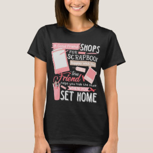 Good Friend Shops Scrapbook Supply Set Home T-shirt
