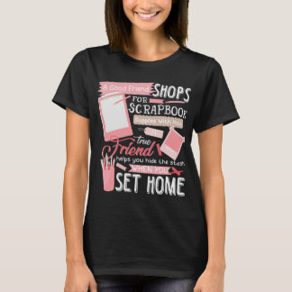 Good Friend Shops Scrapbook Supply Set Home T-shirt
