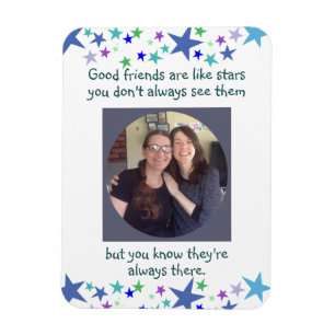 Good friends are like stars Custom Photo Quote Magneet