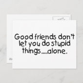 Good Friends Dont Let You Do Stupid Things Alone Briefkaart (Voorkant / Achterkant)