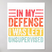 Good Funny In My Defense I Was Left Unsupervised _ Poster (Voorkant)