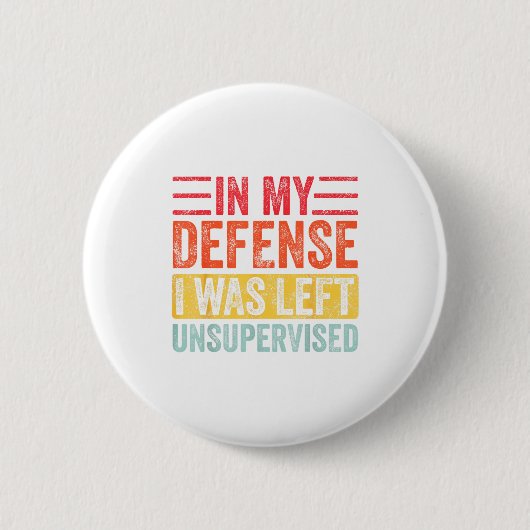 Good Funny In My Defense I Was Left Unsupervised _ Ronde Button 5,7 Cm (Voorkant)