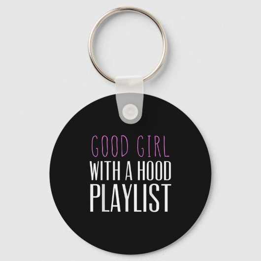 Good Girl With A Hood Playlist Funny Quote Tee  Sleutelhanger (Voorkant)