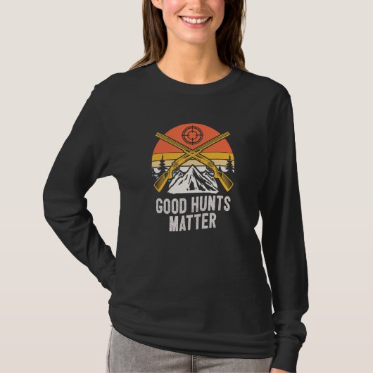 Good Hunts Matter Hunting Sayings Hunter Quotes Wi T-shirt (Voorkant)