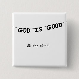 Good Is Good All the time Vierkante Button 5,1 Cm
