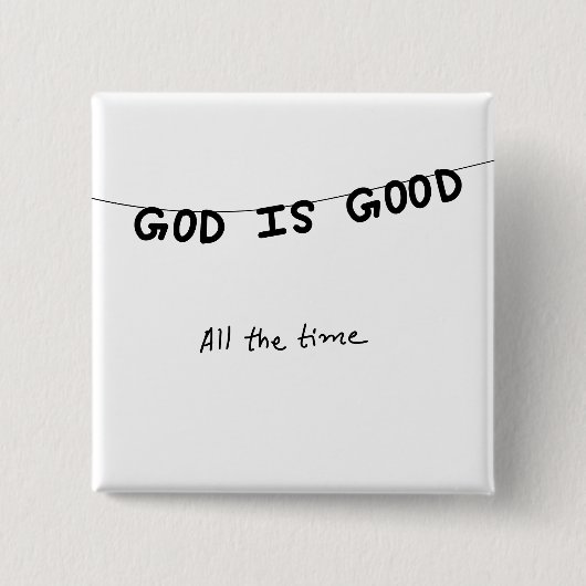 Good Is Good All the time Vierkante Button 5,1 Cm (Voorkant)