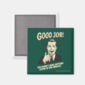 Good Job: Done Anything Stupid 5 Min. Magneet (Voorkant / Achterkant)