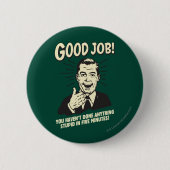 Good Job: Done Anything Stupid 5 Min. Ronde Button 5,7 Cm (Voorkant)