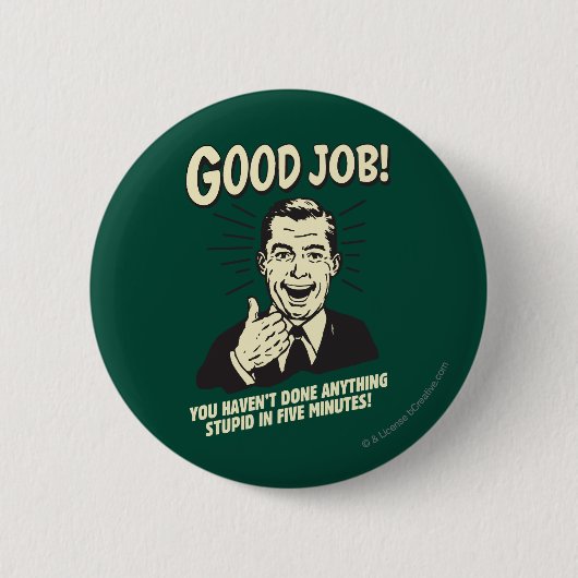 Good Job: Done Anything Stupid 5 Min. Ronde Button 5,7 Cm (Voorkant)