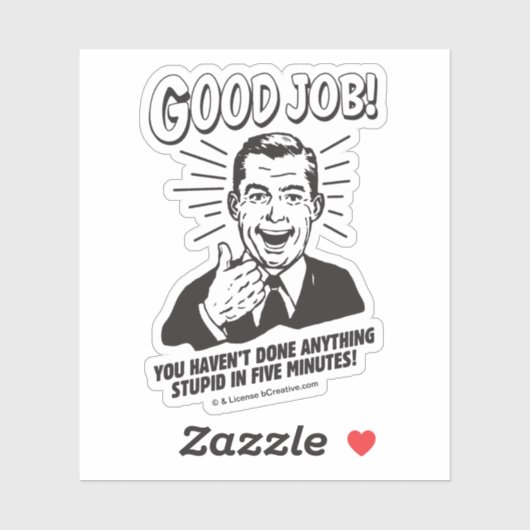 Good Job: Done Anything Stupid 5 Min. Sticker (Vel)