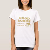Good Looks and Now a Diploma Too Funny Graduation T-shirt (Voorkant)