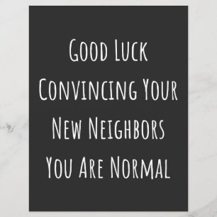 Good Luck Convincing Your New Neighbors You Are No