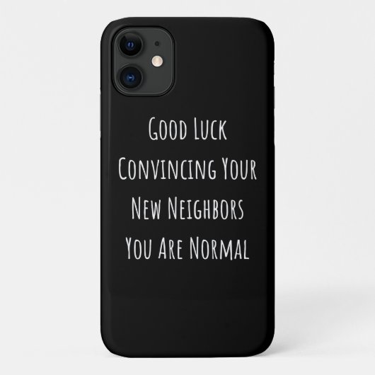 Good Luck Convincing Your New Neighbors You Are No Case-Mate iPhone Case (Achterkant)