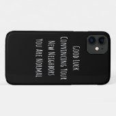 Good Luck Convincing Your New Neighbors You Are No Case-Mate iPhone Case (Achterkant (horizontaal))